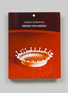 【预售】哈罗德·埃杰顿：观察 看不见的世界 Harold Edgerton: Seeing the Unseen 原版英文摄影作品集图书