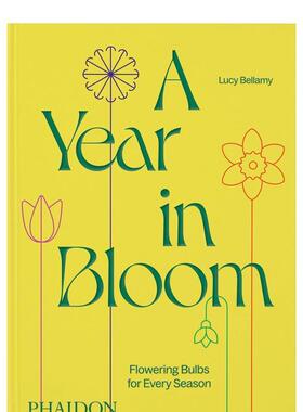 【预售】全年绽放：四季开花的球茎植物 A Year in Bloom : Flowering Bulbs for Every Season 原版英文生活综合图书