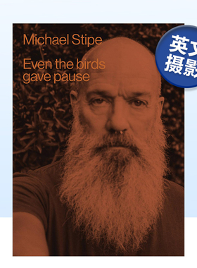 【预售】迈克尔·史帝普 Michael Stipe: Even The Birds Gave Pause 英文原版摄影作品集书籍摄影师专辑艺术画册Michael Stipe