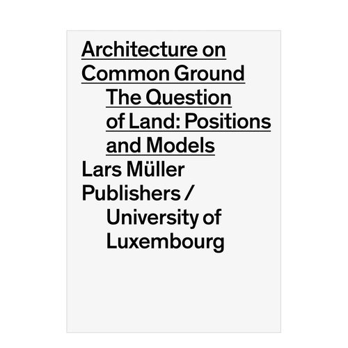 【预售】共同基础上的建筑Architecture on Common Ground 城市土地建设规划的历史与理论 英文原版进口Lars Muller书籍