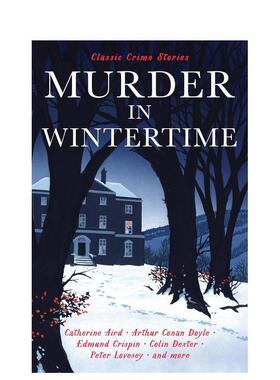 【预售】冬日谋杀案：经典犯罪故事 Murder in Wintertime: Classic Crime Stories 原版英文文学小说 著名作家作品收集图书