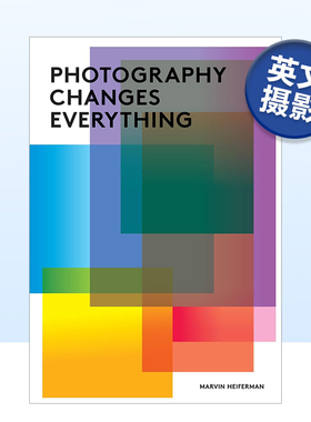 【预售】摄影改变一切 Photography Changes Everything 英文原版摄影作品集书籍摄影师专辑艺术画册Marvin Heiferman