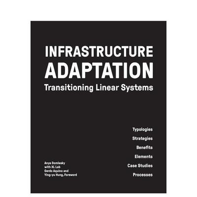 【预售】基础设施适应：线性系统转型 Infrastructure Adaptation:Transitioning Linear Systems 原版英文建筑设计图书