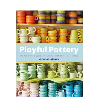 【预售】俏皮的陶器 Playful Pottery: The Mud Witch's Guide to Creating Curvy 原版英文手工制作图书