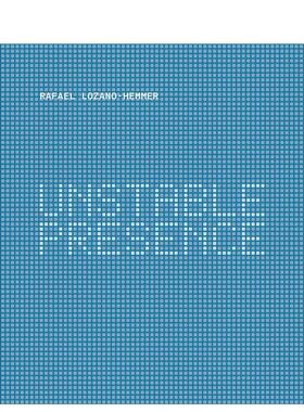 【现货】拉斐尔·洛扎诺.亨默:不稳定的存在 Rafael Lozano-Hemmer: Unstable Presence 原版英文艺术画册画集图书