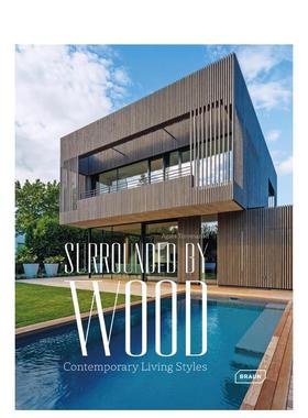 【预售】木质建筑 : 现代生活风格 Surrounded by Wood:Contemporary Living Styles 原版英文建筑设计图书