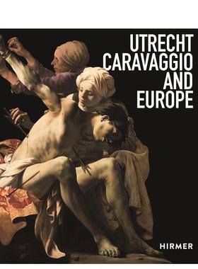 【现货】乌得勒支，卡拉瓦乔和欧洲 Utrecht， Caravaggio and Europe 原版英文艺术画册画集图书书籍