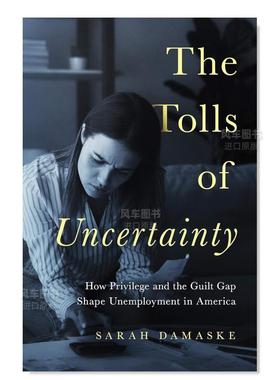 【预售】不确定性的代价:特权和犯罪缺口如何影响美国失业 The Tolls of Uncertainty: How Privilege and the Guilt Gap Shape U