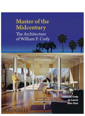 【预售】中世纪大师：威廉·F·科迪的建筑 Master of the Midcentury: The Architecture of William F. Cody 原版英文建筑设计