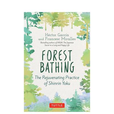 【预售】森林浴：森林浴的恢复活力练习 Forest Bathing: The Rejuvenating Practice of Shinrin Yoku 原版英文心灵励志 进口图书