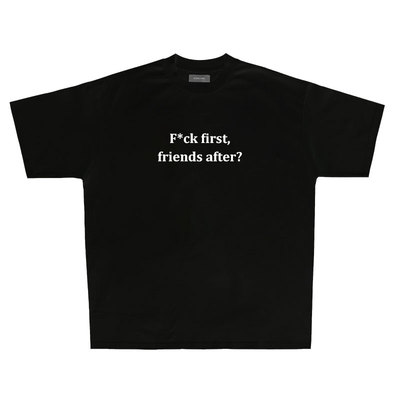 F*ck first, friends after? 美式休闲纯棉tee