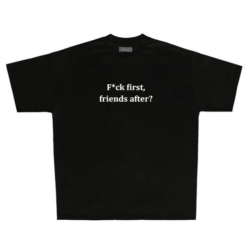 F*ck first, friends after? 美式休闲纯棉tee