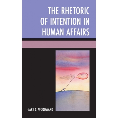 The Rhetoric of Intention in Human Affairs 博库网