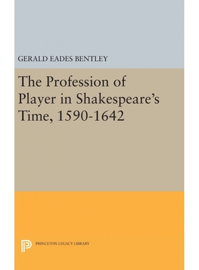The Profession of Player in Shakespeare's Time, 1590-1642
