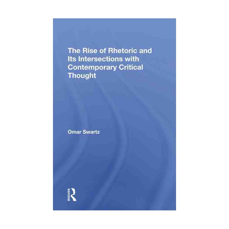 The Rise Of Rhetoric And Its Intersection With Contemporary