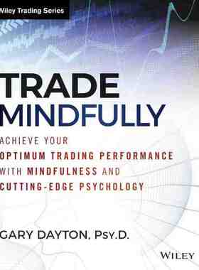 Trade Mindfully: Achieve Your Optimum Trading Performance With Mindfulness And Cutting-Edge Psychology 博库网