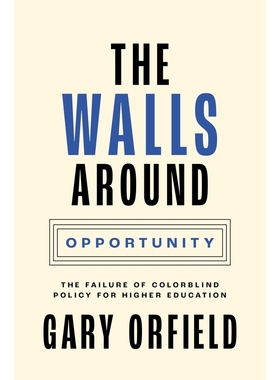 The Walls around Opportunity围绕机会的围墙：高等教育无视种族差异政策的失败 博库网
