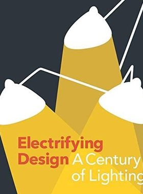 【特价清仓】英文原版 Electrifying Design A Century of Lighting 电气化设计 世纪的照明 Yale 照明设计史工业产品设计书籍
