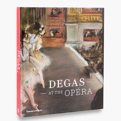 【预售】英文原版 Degas at the Opera 埃德加德加在歌剧院  新古典主义印象派现代艺术作品集画册艺术绘画书籍