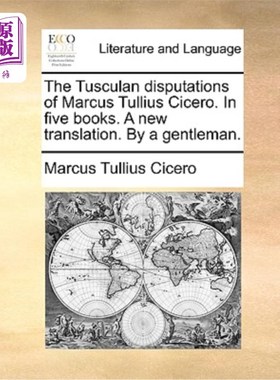 海外直订The Tusculan Disputations of Marcus Tullius Cicero. in Five Books. a New Transla 马库斯·图利乌斯·西塞罗的图