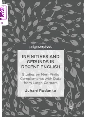 海外直订Infinitives and Gerunds in Recent English: Studies on Non-Finite Complements wit 现代英语中的不定式和动名词：基