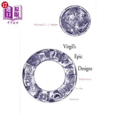 海外直订Virgil's Epic Designs: Ekphrasis in the Aeneid 维吉尔的史诗设计：埃涅阿斯的埃克弗拉西斯