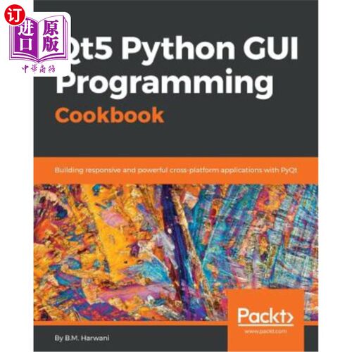 海外直订Qt5 Python GUI Programming Cookbook: Building responsive and powerful cross-plat qt5 python