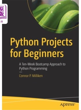海外直订Python Projects for Beginners: A Ten-Week Bootcamp Approach to Python Programmin 面向初学者的Pyth