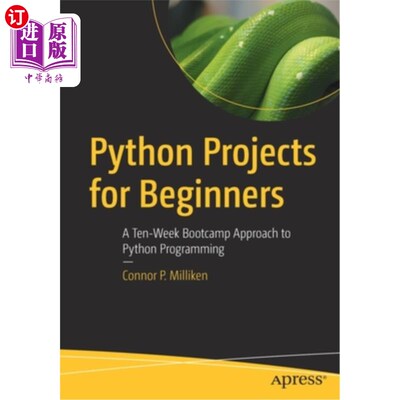 海外直订Python Projects for Beginners: A Ten-Week Bootcamp Approach to Python Programmin 面向初学者的Pyth