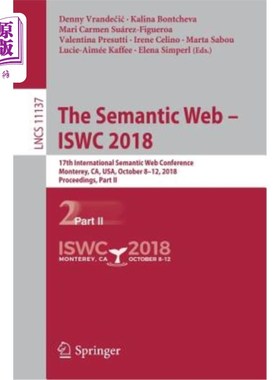 海外直订The Semantic Web - Iswc 2018: 17th International Semantic Web Conference, Monter 语义网- Iswc
