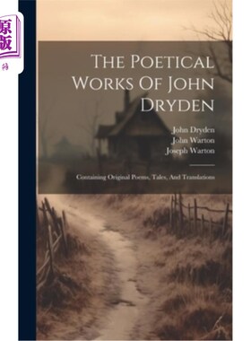 海外直订The Poetical Works Of John Dryden: Containing Original Poems, Tales, And Transla 约翰·德莱顿的诗歌作品：包