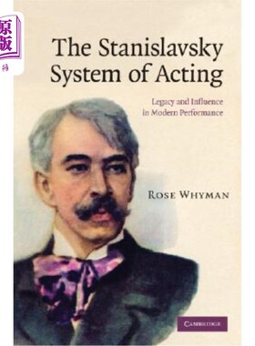 海外直订The Stanislavsky System of Acting: Legacy and Influence in Modern Performance 斯坦尼斯拉夫斯基表演体系：现代表演