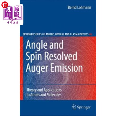 海外直订Angle and Spin Resolved Auger Emission: Theory and Applications to Atoms and Mol 角分辨和自旋分辨俄歇发射理