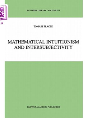 海外直订Mathematical Intuitionism and Intersubjectivity: A Critical Exposition of Argume 数学直觉主义与主体间性:直