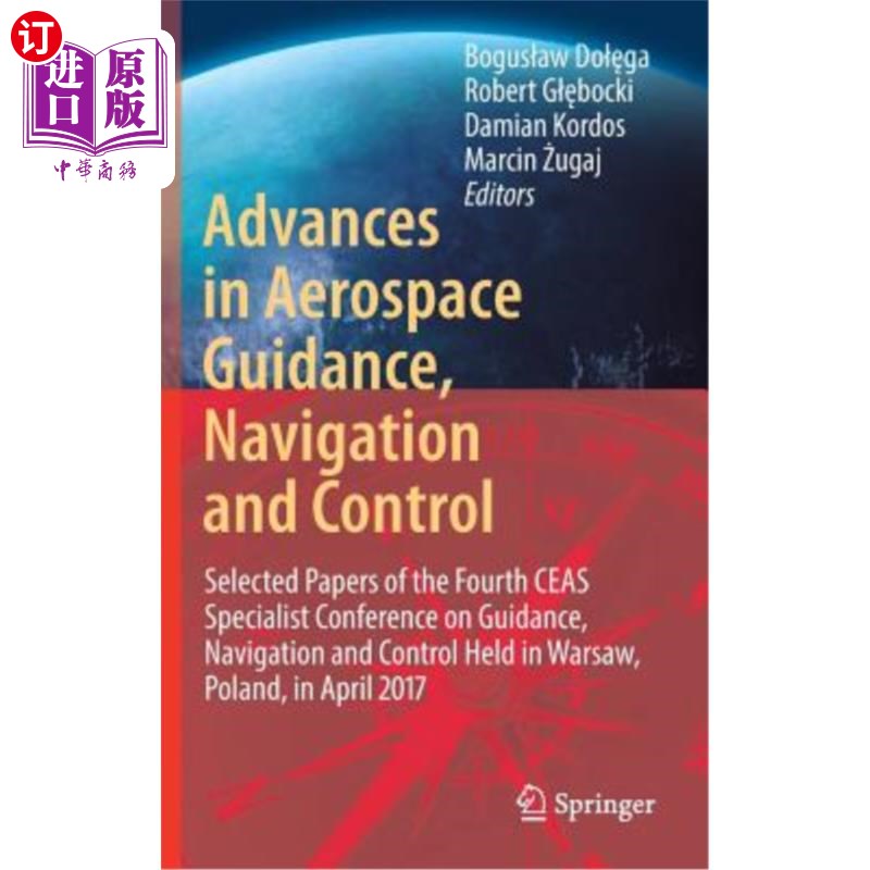 海外直订Advances in Aerospace Guidance, Navigation and Control: Selected Papers of the F 航空航天制导、导航和控制的