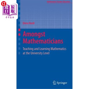 海外直订Amongst Mathematicians: Teaching and Learning Mathematics at University Level 《数学家之间:大学数学教学》