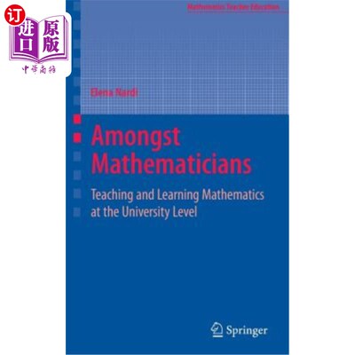 海外直订Amongst Mathematicians: Teaching and Learning Mathematics at University Level 《数学家之间:大学数学教学》