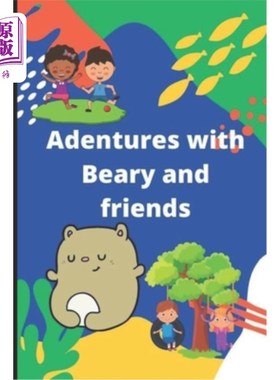 海外直订Adventures with Beary and friends: A fun creative, colourful and eventful book f 冒险与熊和朋友：一个有趣的