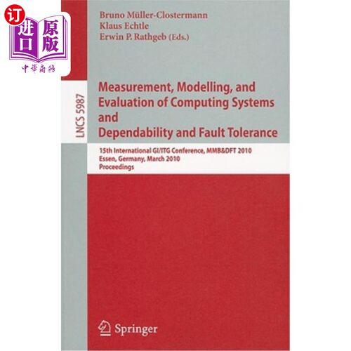 海外直订Measurement, Modelling, and Evaluation of Computing Systems and Dependability in 计算系统和容错可靠性的测量