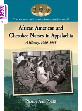 海外直订医药图书African American and Cherokee Nurses in Appalachia: A History, 1900-1965 阿巴拉契亚的非裔美国人和切