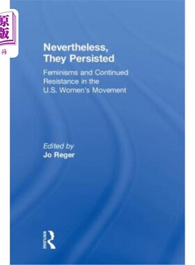 海外直订Nevertheless, They Persisted: Feminisms and Continued Resistance in the U.S. Wom Neverthele