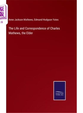海外直订The Life and Correspondence of Charles Mathews, the Elder 老查尔斯·马修斯的生活和通信