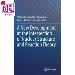 海外直订A New Development at the Intersection of Nuclear Structure and Reaction Theory 原子核结构与反应理论交叉研究