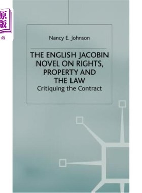 海外直订The English Jacobin Novel on Rights, Property and the Law: Critiquing the Contra 英国雅各宾小说《权利、财产