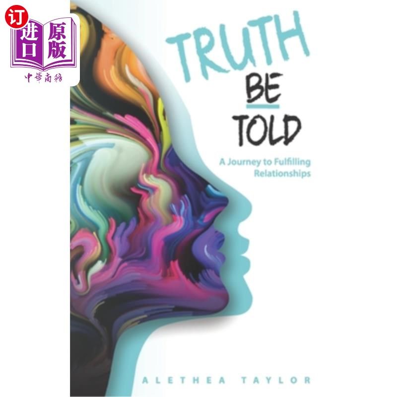 海外直订Truth Be Told - A Journey To Fulfilling Relationships 说出真相——实现人际关系的旅程