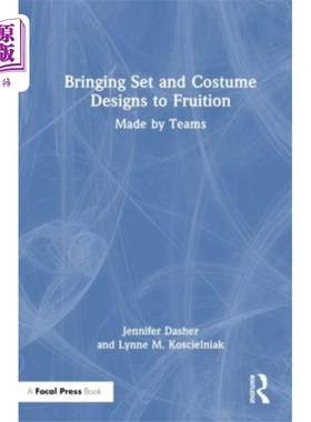 海外直订Bringing Set and Costume Designs to Fruition 将布景和服装设计付诸实践