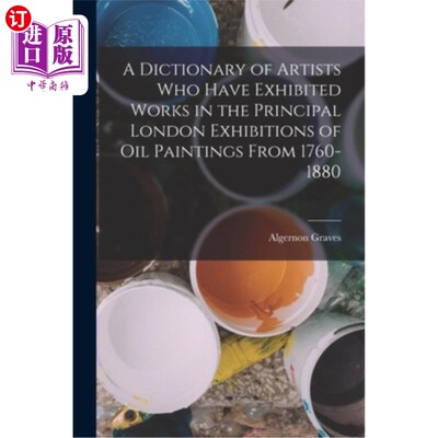 海外直订A Dictionary of Artists Who Have Exhibited Works in the Principal London Exhibit 在1760-1880