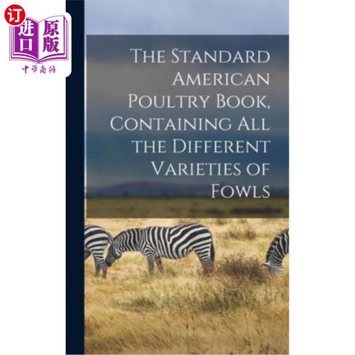 海外直订The Standard American Poultry Book, Containing all the Different Varieties of Fo 标准美国家禽手册，包括所有
