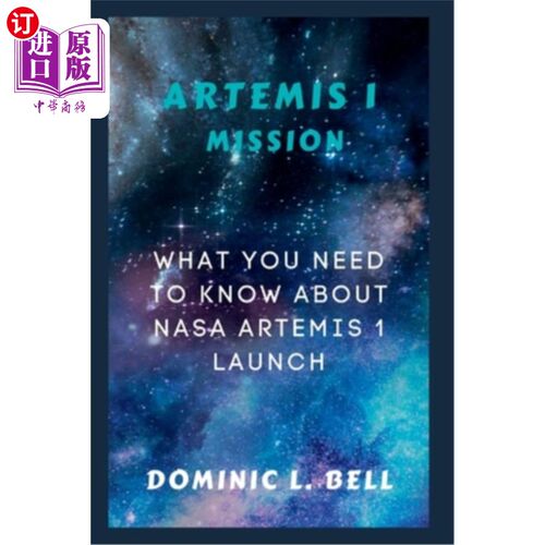 海外直订Artemis I Mission: What you need to know about NASA Artemis I launch 阿耳忒弥斯1号任务:关于NASA阿耳忒弥斯1