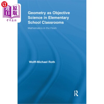 海外直订Geometry as Objective Science in Elementary School Classrooms: Mathematics in th 作为小学课堂客观科学的几何